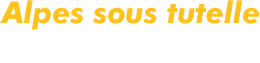 Alpes sous tutelle