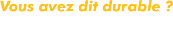 Vous avez dit durable ?